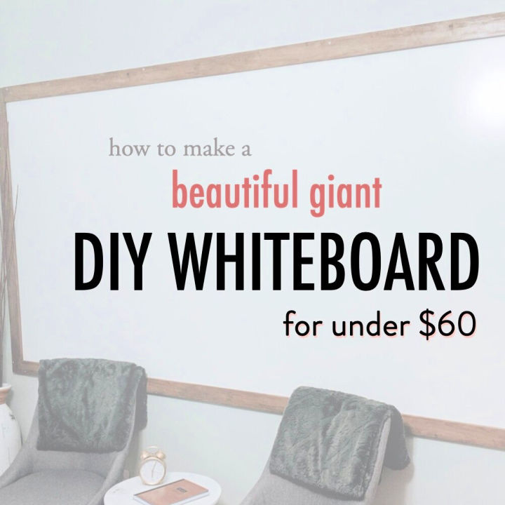 25 DIY Whiteboard Ideas Make Your Own Dry Erase Board   How To Make A Beautiful Giant DIY Whiteboard For Under 60 